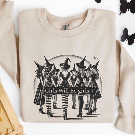 Girls Will Be Girls Witch Sweatshirt, Funny Witch Sweater, Halloween Vibe Pullover, Women's Halloween Top