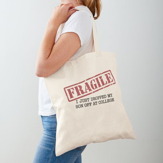 Fragile I Just Dropped My Son Off At College Funny School Year Tote Bag