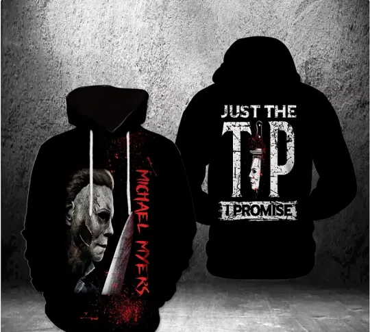Just The Tip I Promise Michael Myers Halloween 3D HOODIE Best Price