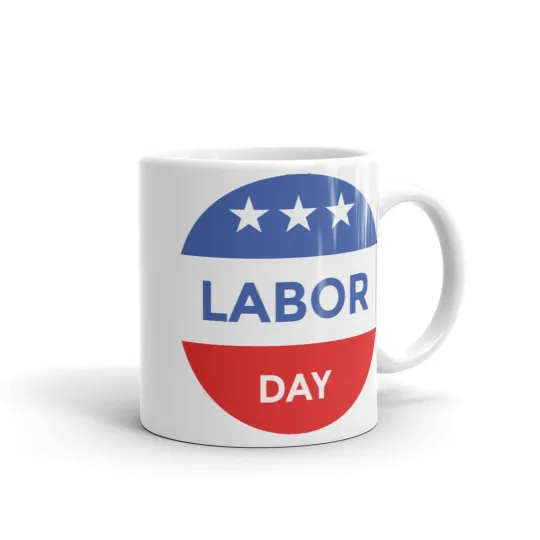 White Glossy Mug Labor Day!