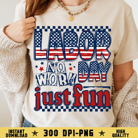 Labor Day No Work Just Fun Shirt, Patriotic USA, Funny Red White Blue