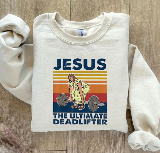 Jesus The Ultimate Deadlifter Sweatshirt, Weightlifting Jesus Tee, Funny Christian Gym Sweatshirt