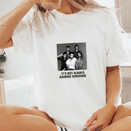 Maroon 5 Fan Shirt, Its Not Always Raining Sunshine Tee
