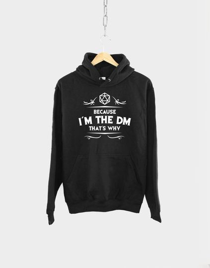 Because I'm The DM Hoodie  
Dungeons & Dragons DM Hoodie  
D&D Dungeon Master Hoodie