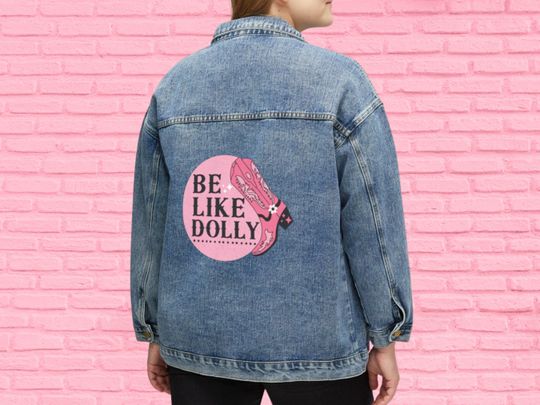 Be Like Dolly Women's Denim Jacket, Oversized Dolly Parton Jean Jacket, Pink Cowgirl Boot Country Music, Gift for Her, Gift for Dolly Fan