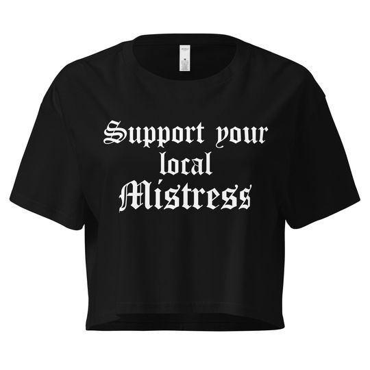 Support your Local Mistress Crop Top
