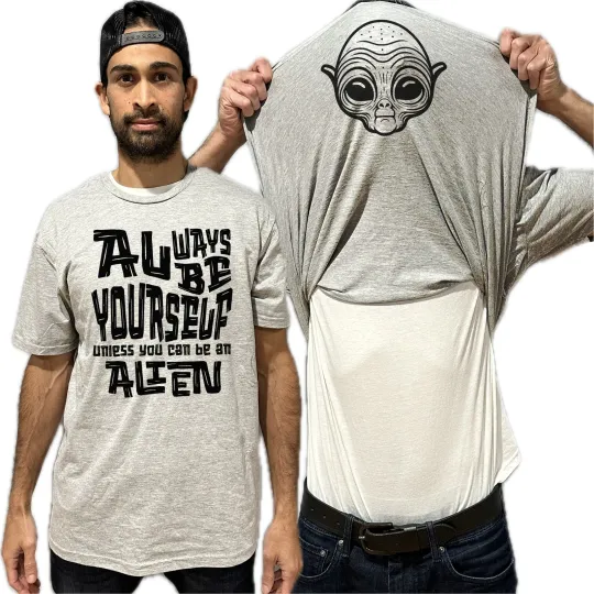 Always Be Yourself Unless You Can Be An Alien Flip Shirt - Funny Martian T-Shirt