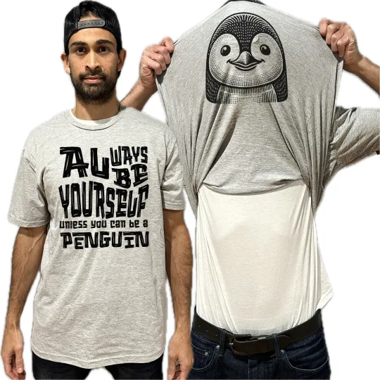 Always Be Yourself Unless You Can Be A Penguin Flip Shirt - Funny Gift for Men