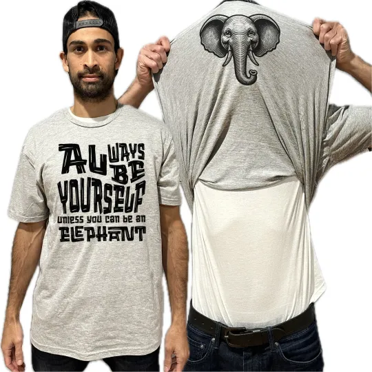 Always Be Yourself Unless You Can Be An Elephant Flip Shirt - Funny Gift for Men