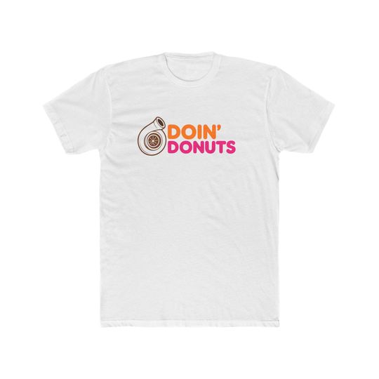 Doin' Donuts Turbo Shirt - Funny Car Enthusiast Tee - Boosted Turbocharger Drift Shirt