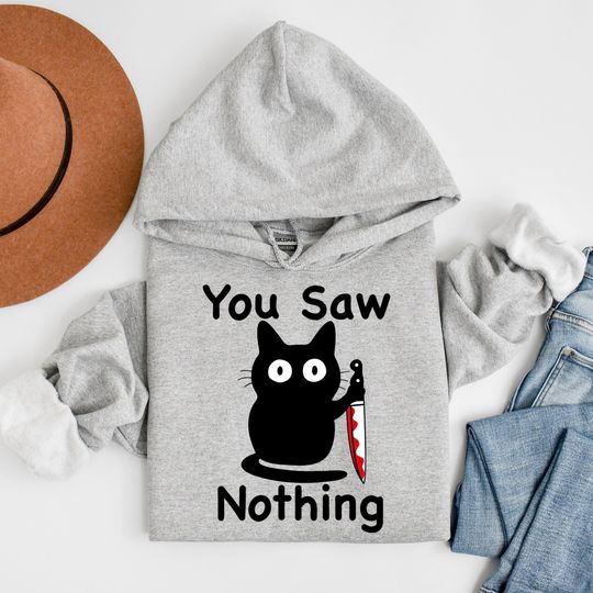 You Saw Nothing Hoodie, Funny Black Cat Hoodie, Halloween Spooky Cat Witch Hoodie