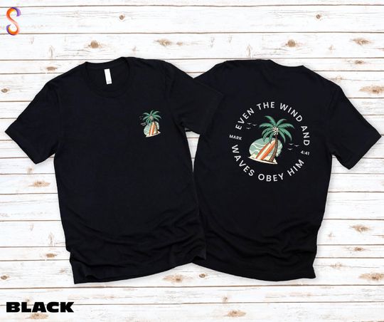 Be Still Even the Wind and Waves Obey Him T-Shirt, Christian Bible Verse Tee