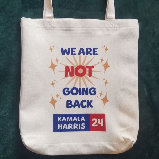 We Are Not Going Back, Kamala Harris Tote Bag, Election 2024 Tote, Democrat Tote, President Kamala Harris Tote Bag, Womens Rights Tote Bag