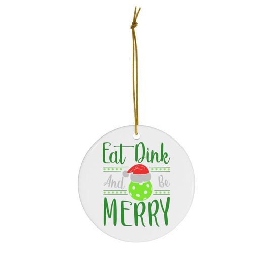 Eat Dink And Be Merry Pickleball Ceramic Ornament, Family Cute Ornaments for Christmas