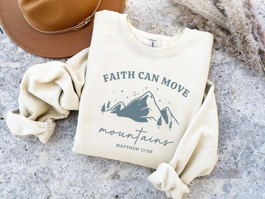 Faith Can Move Mountains Sweatshirt, Christian Bible Verse Crewneck, Religious Gift, Jesus Faith Shirt