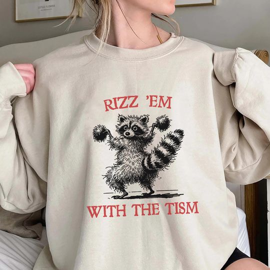 Rizz Em With The Tism Raccoon Sweatshirt, Funny Autism Raccoon Sweatshirt