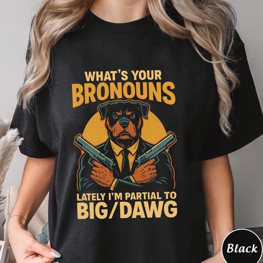 Whats Your Bronouns T-Shirt,Funny Big Dawg Pronouns Shirt, Im Partial To Big Dawg