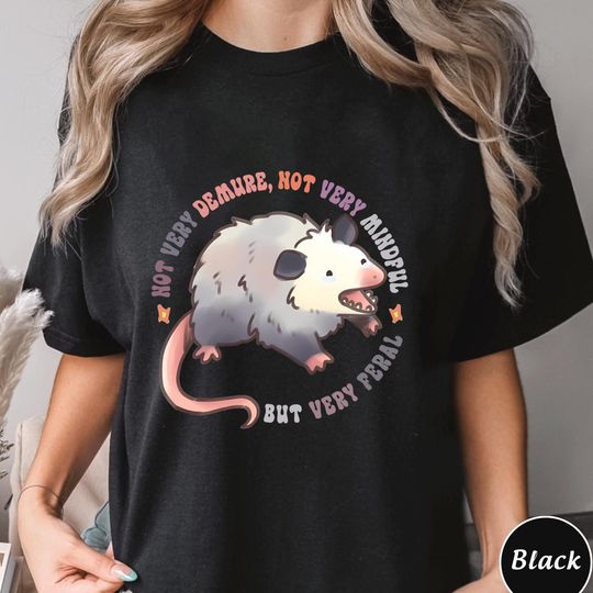 Not Very Demure Not Very Mindful But Very Feral T-Shirt, Very Feral Opossum Shirt