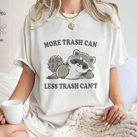More Trash Can Less Trash Cant T-Shirt, Funny Trash Panda Shirt, More Trash Can Tee