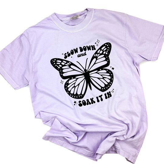 Slow Down and Soak It In Comfort Colors Tee Summer Graphic T-Shirt Butterfly Mom Life Shirt
