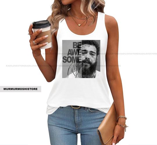 Post Malone tank top shirt, Post Malone tshirt, Post Malone be awesome Shirt