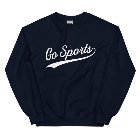 Go Sports Unisex Sweatshirt - Go Sports Shirt - Go Sport Sweater