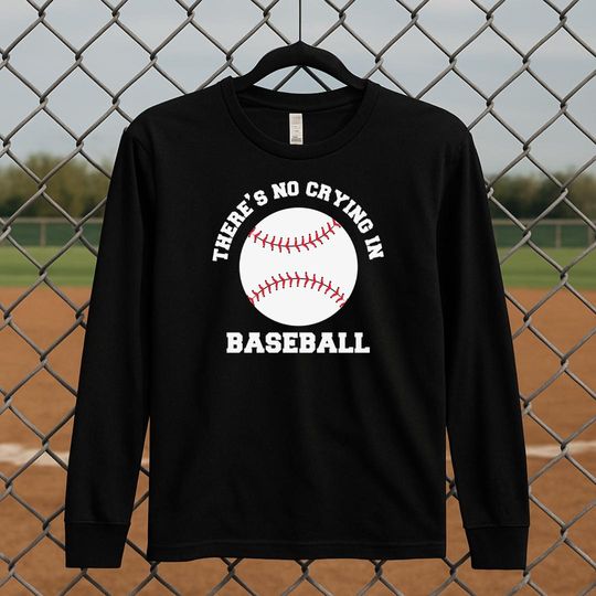 Funny Baseball Sweatshirt – There’s No Crying in Baseball Quote Pullover Top
