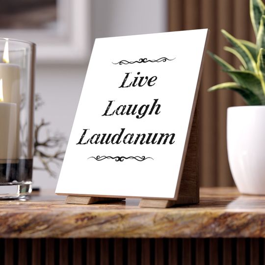 Live Laugh Laudanum - Ceramic Photo Tile