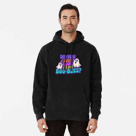 Did you just look at my Boo-Bees? Pullover Hoodie