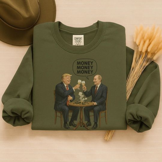 Money Money Money Trump and Putin Satire Sweatshirt, Political Humor Hoodie