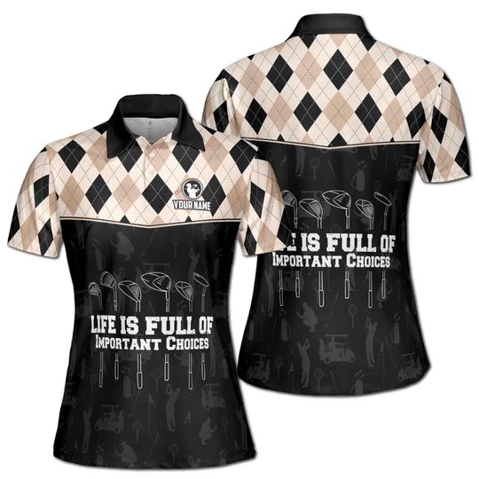 Custom Argyle Golf Life Is Full Of Important Choices Women's Polo Shirt