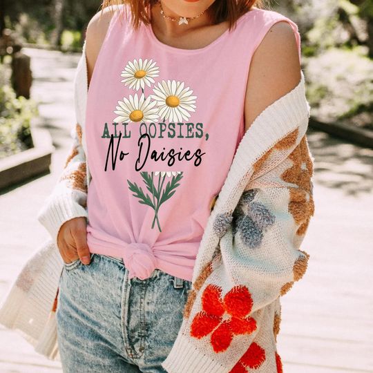 All Oopsies No Daisies T-Shirt,Cute Funny Daisy Tank, Floral Summer Graphic Tee
