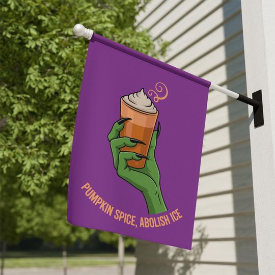 Pumpkin Spice Abolish ICE Garden & House Flag | Halloween Fall Anti Trump FDT Decor