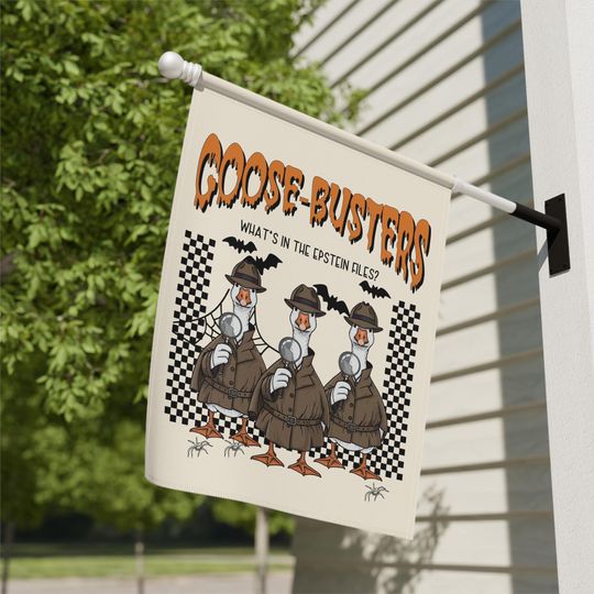 Goose Busters Garden Flag - What's In The Epstein Files Anti-Trump Decor
