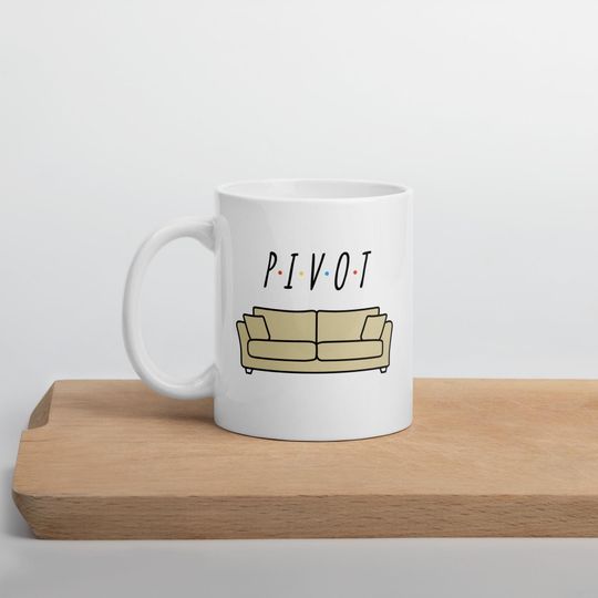 Pivot! Friends Mug, Funny Couch Scene Quote Coffee Cup, Iconic 90s TV Show Gift