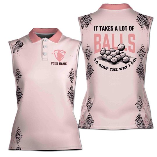 Personalize Name It Takes A Lot Of Balls Women Golfer Team 3D Women Sleeveless Polo