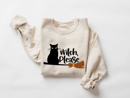 Witch Please Sweatshirt, Cute Cat Halloween Sweatshirt, Witch Halloween Shirt, Funny Halloween Shirt, Halloween Sweatshirt, Halloween Gift