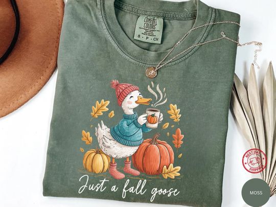 Just A Fall Goose Shirt, Fall Vibes Shirt, Pumpkin Season Shirt, Coffee Lover Gift Tee, Silly Goose Shirt, Mom Gift Tshirt