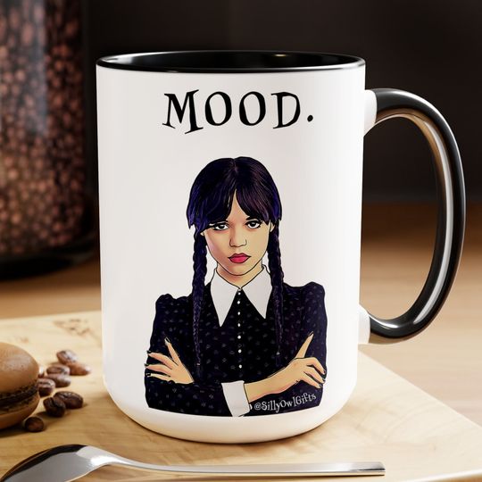 Wednesday Addams Mood Mug  Jenna Ortega  Funny Gothic Cup with Dark Humor  Spooky Vibes Fans of Sarcasm & Sass - Coffee Ceramic 11oz 15oz
