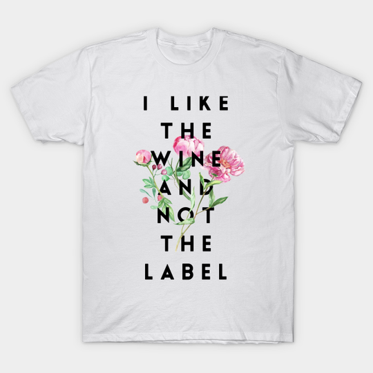 I Like the Wine and Not the Label - Schitts Creek - T-Shirt