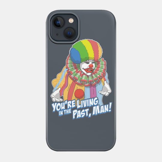 Eric The Clown Seinfeld You're Living In The Past, Man! - Bozo - Phone Case