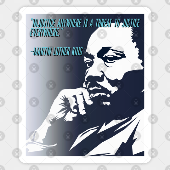 Injustice anywhere is a threat to justice everywhere poster, MLK, anti-racism, equality, civil rights - Mlk Quotes - Sticker