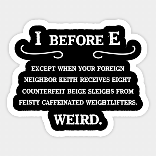 I Before E Funny Grammar Sticker English Teacher Gift - Teacher - Sticker