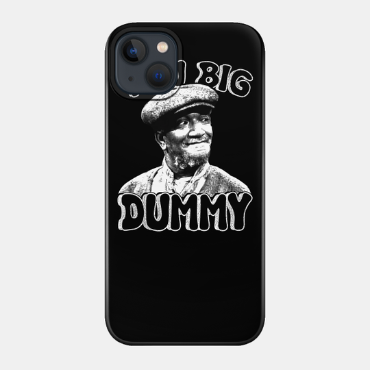 You Big Dummy - Sanford And Son - Phone Case