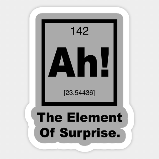 Ah! The element of Surprise - Science - Sticker