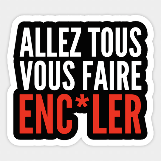 Faire Enculer - Chanter France Paris Funny Meme Parole - Sticker