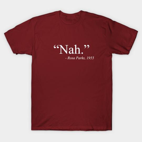 Nah - Rosa Parks - T-Shirt