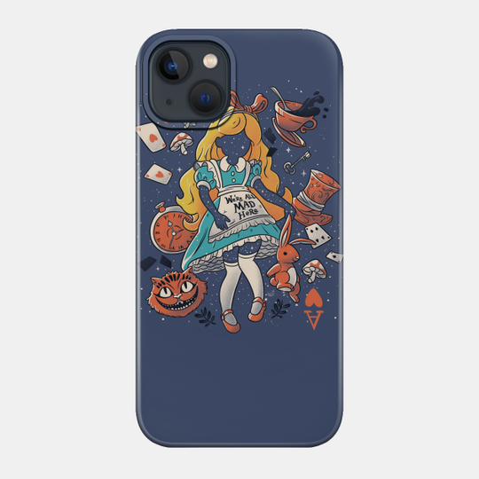 Wonderland Girl We’re All Mad Here - Alice In Wonderland - Phone Case