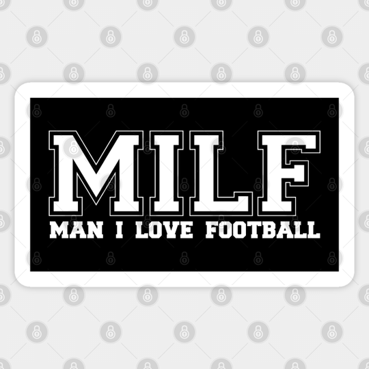 MILF MAN I LOVE FOOTBALL - Football - Sticker