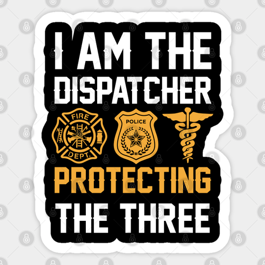 I Am The Dispatcher Protecting The Three - Gift - Sticker
